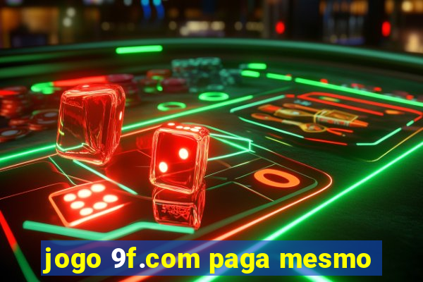 jogo 9f.com paga mesmo